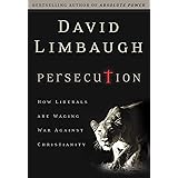 Persecution: How Liberals Are Waging War Against Christians