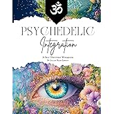 Psychedelic Integration Workbook Vol. 2: A Self Discovery Guide & Healing Journal
