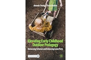 Elevating Early Childhood Outdoor Pedagogy: Harnessing Schemas and Embracing Loose Parts
