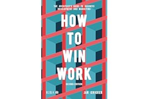 How To Win Work: The architect's guide to business development and marketing