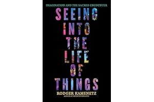 Seeing into the Life of Things: Imagination and the Sacred Encounter