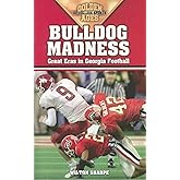 Bulldog Madness: Golden Ages of Georgia Football (Golden Ages of College Sports)