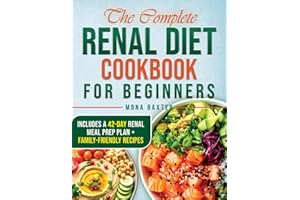 The Complete Renal Diet Cookbook for Beginners: 2000 Days of Kidney-Friendly, Low-Sodium, Low-Potassium Meals - 42-Day Meal Plan for Effective CKD Management