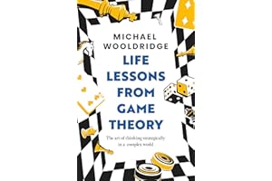 Life Lessons from Game Theory: The Art of Thinking Strategically in a Complex World