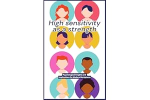 High Sensitivity as a Strength: Psychological Insights and Implications for Modern Workplaces