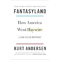 Fantasyland: How America Went Haywire: A 500-Year History