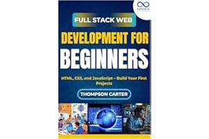 Full Stack Web Development for Beginners: HTML, CSS, and JavaScript – Build Your First Projects