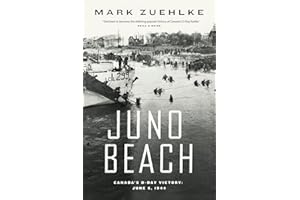 Juno Beach: Canada's D-Day Victory