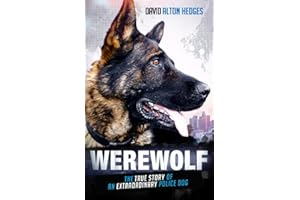 Werewolf: The True Story of an Extraordinary Police Dog
