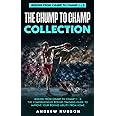 The Chump to Champ Collection: Boxing from Chump to Champ 1 + 2. The Comprehensive Boxing Training Guide to Improve Your Boxing Ability from Home.
