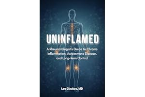 Uninflamed: A Rheumatologist’s Guide to Chronic Inflammation, Autoimmune Disease, and Long-Term Control
