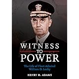 Witness to Power: The Life of Fleet Admiral William D. Leahy