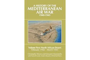 A History of the Mediterranean Air War, 1940–1945. Volume 2: North African Desert, February 1942–March 1943 (History of the M
