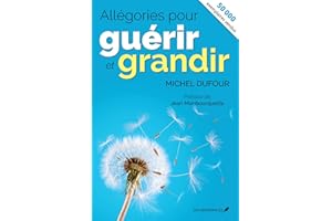 Allégories pour guérir et grandir (nouvelle édition) (French Edition)