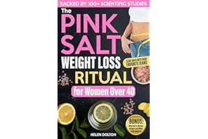 The Pink Salt Weight Loss Ritual for Women Over 40: A Practical Reset to Flatten Your Belly, Stop Hormonal Weight Gain and Slide Back Into Your Favorite Jeans Without Diets or 5AM Workouts