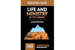 Life and Ministry of the Messiah Discovery Guide: Learning the Faith of Jesus (That the World May Know Book 3)