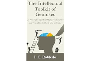 The Intellectual Toolkit of Geniuses: 40 Principles that Will Make You Smarter and Teach You to Think Like a Genius (The Inte