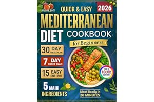 Mediterranean Diet Cookbook for Beginners: 2000 Days of Quick & Easy, Balanced Recipes with 5 Main Ingredients, Full-Color Pictures, 30-Day Meal Plan & 7-Day Reset for Weight Control & Healthy Living