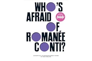 Who's Afraid of Romanée-Conti?: A Shortcut to Drinking Great Wines