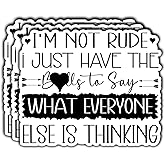 3Pcs I'm Not Rude I Just Have - to Say What Everyone Else is Thinking Funny Quotes Vinyl Stickers Durable for Laptops Water Bottles Phones Tumblers Notebooks Cars Mugs Size 3 x 2.5 Inch