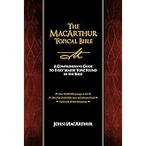 The MacArthur Topical Bible: A Comprehensive Guide to Every Major Topic Found in the Bible