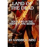 Land of The Dead: Book Two in The Rising Flame Series
