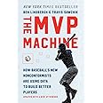 The MVP Machine: How Baseball's New Nonconformists Are Using Data to Build Better Players