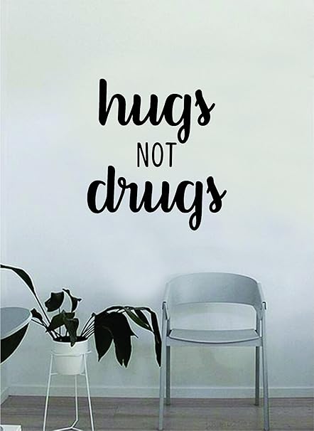 Amazon Com Hugs Not Drugs Quote Wall Decal Sticker Room