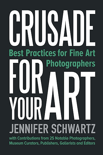 Download Crusade for Your Art: Best Practices for Fine Art Photographers (English Edition) PDF