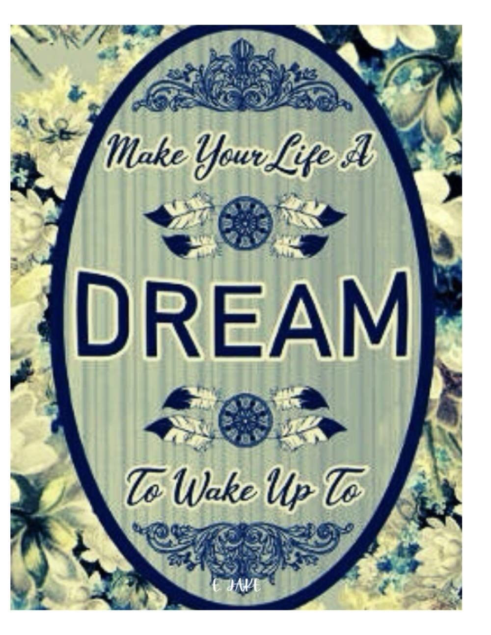 make your life a dream to wake up to: Dream Magazine; Dream book; Dream magazine for teenage girls; Dream Magazine for Adults; Dream diary; Dream Magazine Dreams Magazine for Men; 8.5 * 11 in