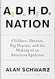 ADHD Nation: Children, Doctors, Big Pharma, and the Making of an American Epidemic