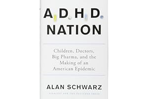 ADHD Nation: Children, Doctors, Big Pharma, and the Making of an American Epidemic