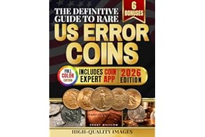 The Definitive Guide to Rare US Error Coins: A Detailed Handbook with Full Color Images to Identify Real Mint Errors, Avoid Scams and Discover Hidden Value in Your Everyday Coin Collection