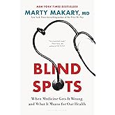Blind Spots: When Medicine Gets It Wrong, and What It Means for Our Health