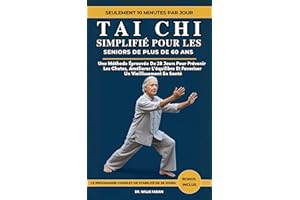 Tai Chi Simplifié Pour Les Seniors De Plus De 60 Ans: Une Méthode Éprouvée De 28 Jours Pour Prévenir Les Chutes, Améliorer L'