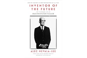 Inventor of the Future: The Visionary Life of Buckminster Fuller