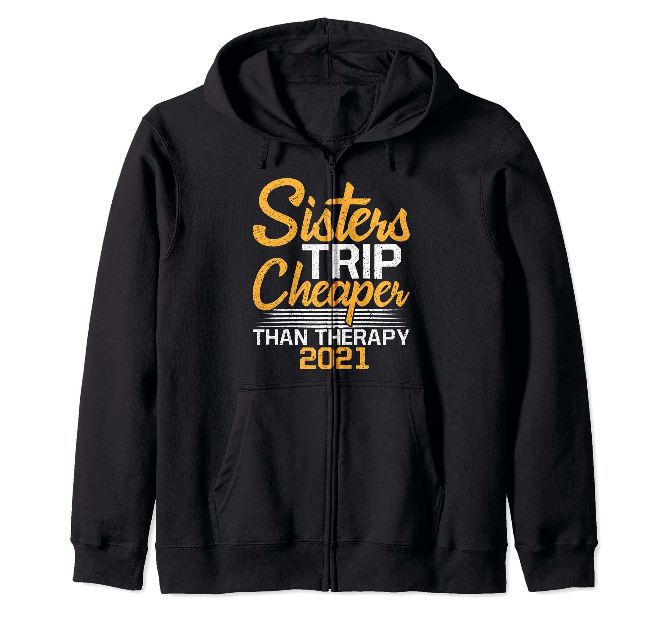 Sisters Trip 2021 Cheaper Than Therapy Vacation Road Trip Zip Hoodie