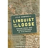 Linguist on the Loose: Adventures and Misadventures in Fieldwork