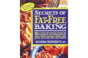 Secrets of Fat-Free Baking: Over 130 Low-Fat & Fat-Free Recipes for Scrumptious and Simple-to-Make Cakes, Cookies, Brownies, 