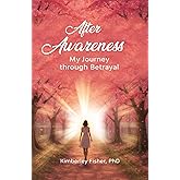 After Awareness: My Journey Through Betrayal