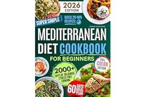 Super Simple & Quick Mediterranean Diet Cookbook for Beginners: Eat Better, Feel Great & Save Time with Fast, Easy, Healthy & Delicious Recipes – No Hassle, Just Simple Ingredients!
