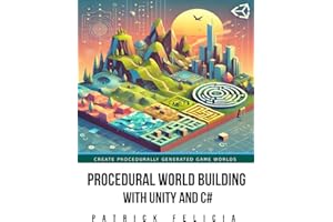 Procedural World Building With Unity And C #: Learn Practical Techniques to Create Procedurally Generated 3D Game Worlds from