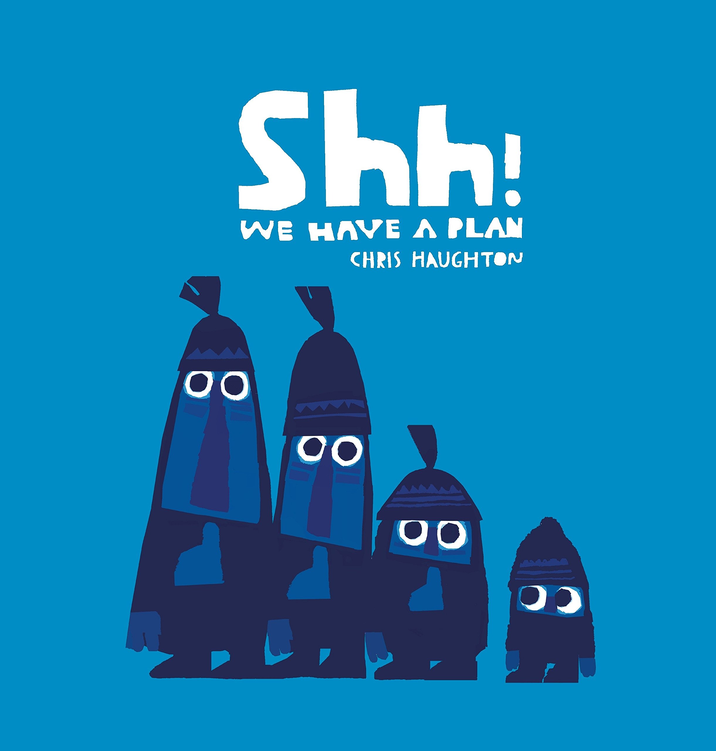 Shh! We Have a Plan: Haughton, Chris, Haughton, Chris ...