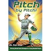 Pitch by Pitch!: Winning Mental Game Strategies for Young Baseball Players (Play Like Champions!)