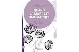 Quand la mort est traumatique: Passer du choc à la sérénité (PSYCHOLOGIE) (French Edition)