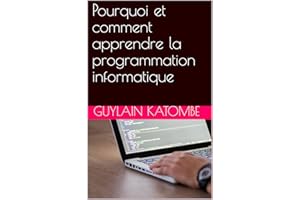 Pourquoi et comment apprendre la programmation informatique (French Edition)
