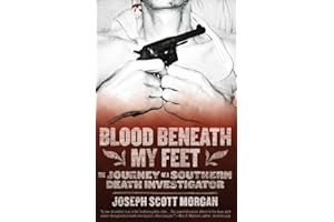 Blood Beneath My Feet: The Journey of a Southern Death Investigator
