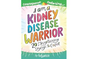 I Am A Kidney Disease Warrior: 20 Strengthening Sayings To Color: Kidney Disease Coloring Book, Kidney Support, Kidney Failur