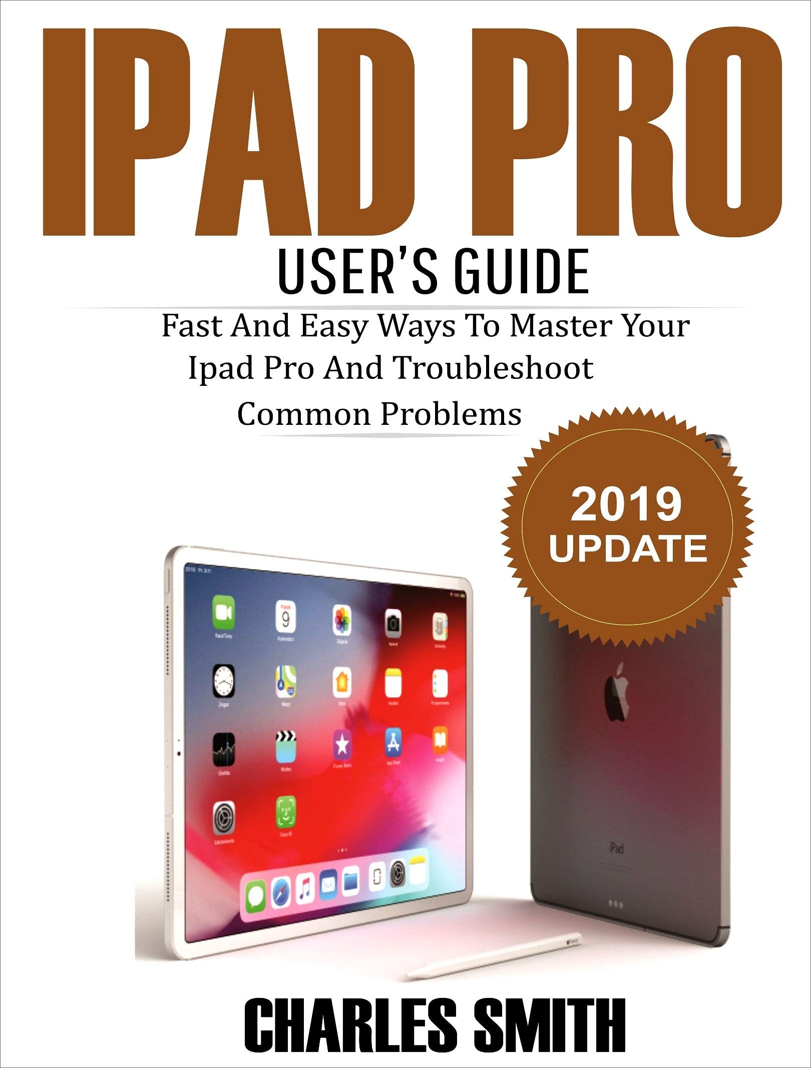 iPad Pro User's Guide Fast and Easy Ways to Master Your iPad Pro and