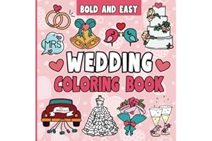 Wedding Coloring Book: 50 Bold and Easy Illustrations for Kids and Adults to Celebrate Love, Marriage and the Beautiful Journey of Tying the Knot (Bold and Easy Coloring Books)